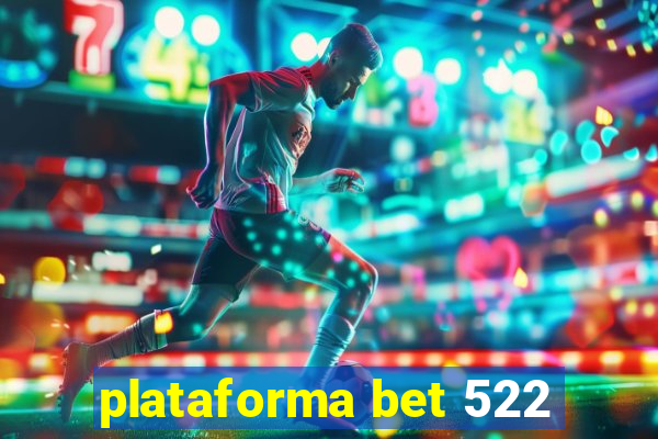 plataforma bet 522